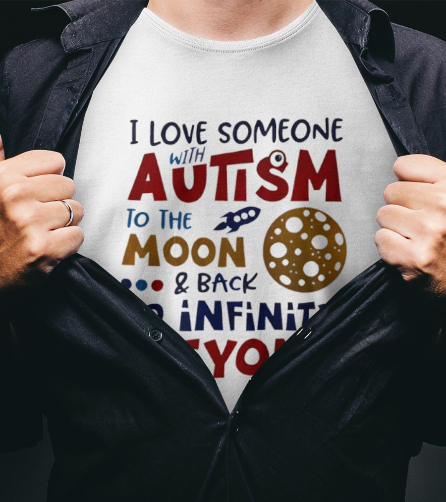 I Love Someone With Autism To The Moon And Back To Infinity And Beyond Rocket Moon T-Shirt