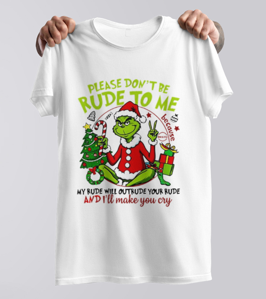 Grinch Santa Please Don’t Be Rude To Me Holiday Humor T-Shirt