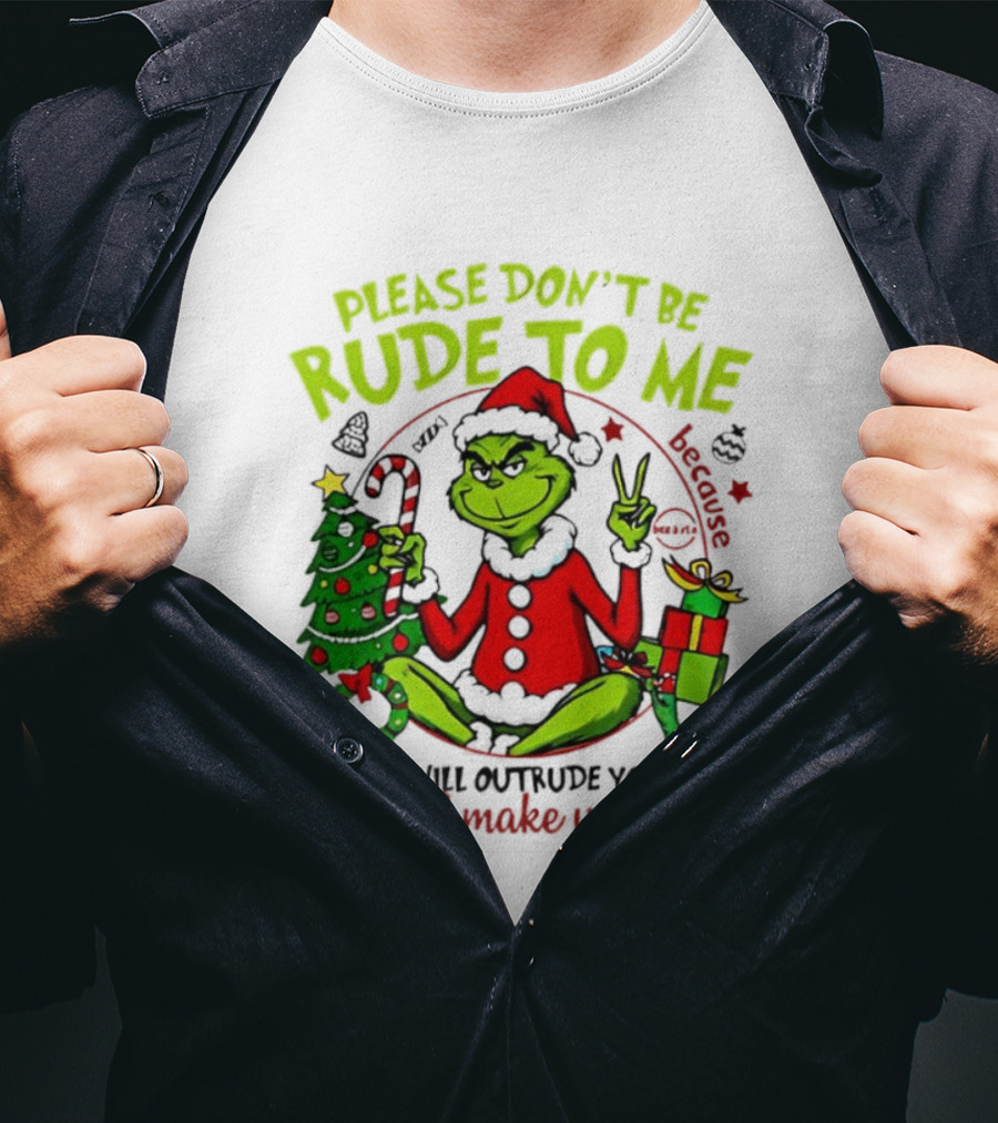 Grinch Santa Please Don’t Be Rude To Me Holiday Humor T-Shirt