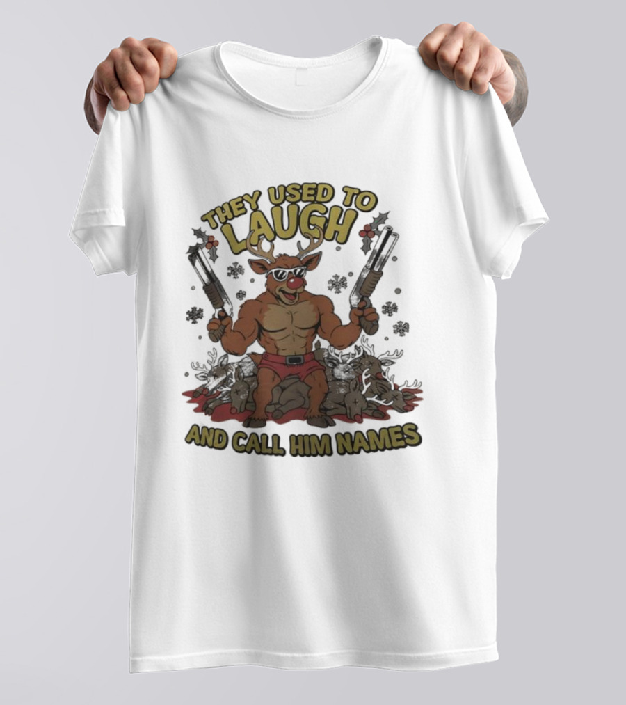 They Used To Laugh And Call Him Names Muscular Rudolph Christmas T-Shirt