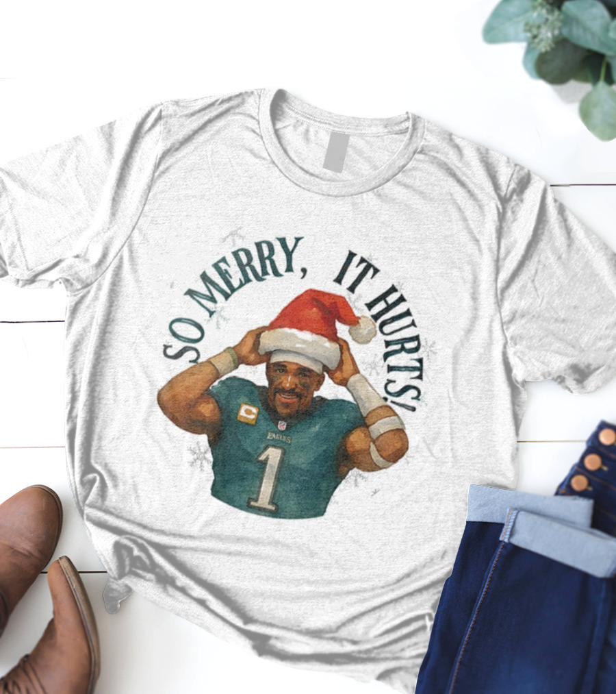So Merry It Hurts Jalen Hurts Eagles Christmas T-Shirt
