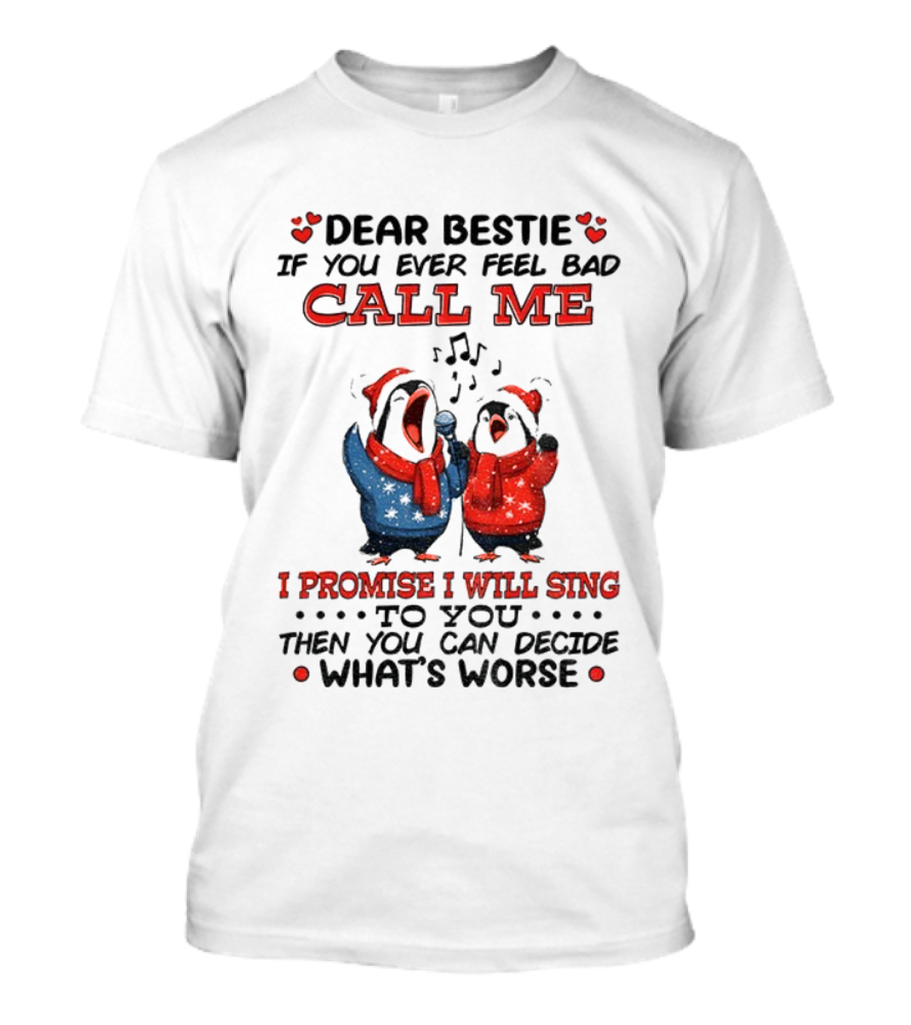 Penguin Dear Bestie Call Me I Promise I Will Sing Christmas Fun T-Shirt