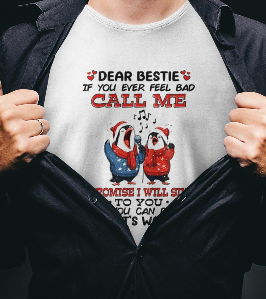 Penguin Dear Bestie Call Me I Promise I Will Sing Christmas Fun T-Shirt