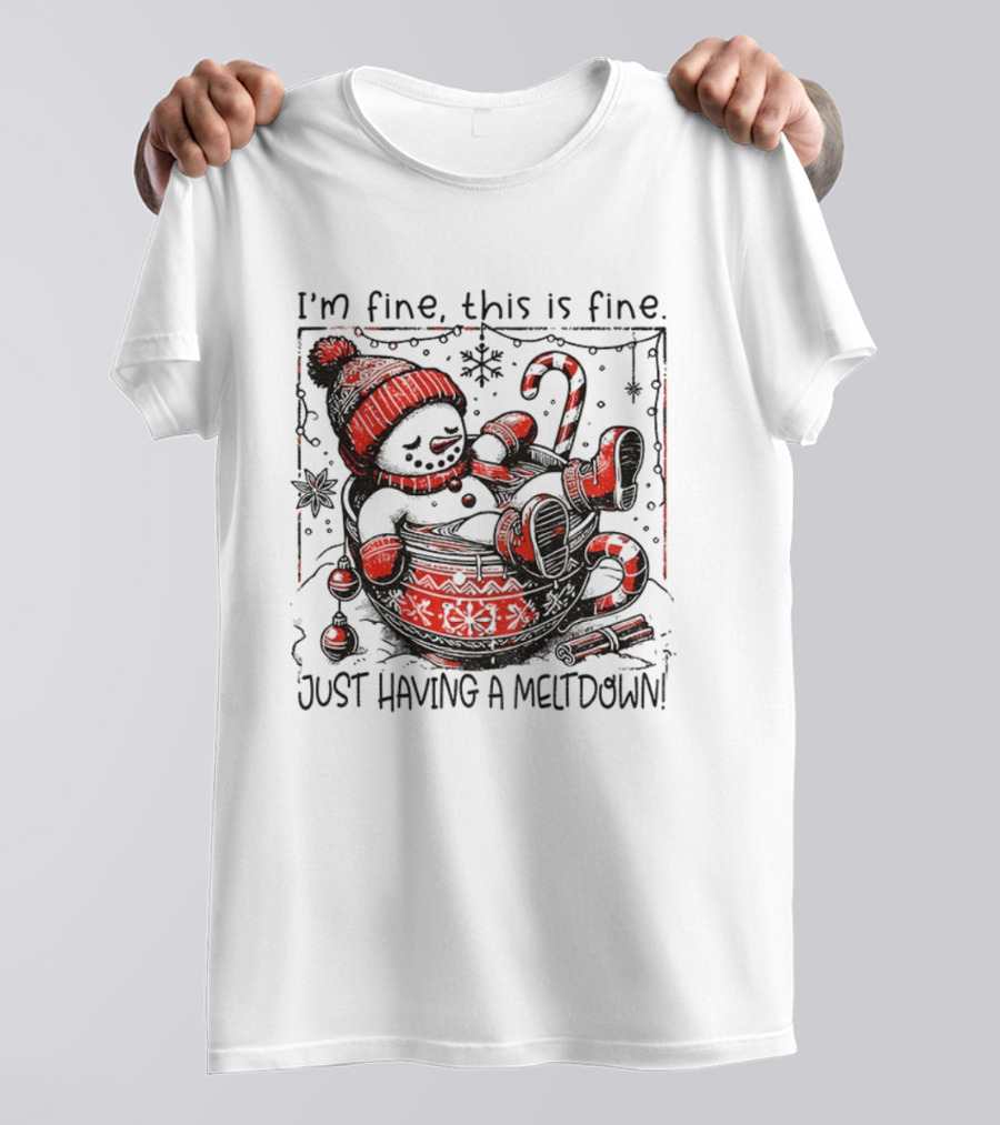 Snowman Santa Hat I'm Fine This Is Fine Just Having A Meltdown Merry Christmas T-Shirt