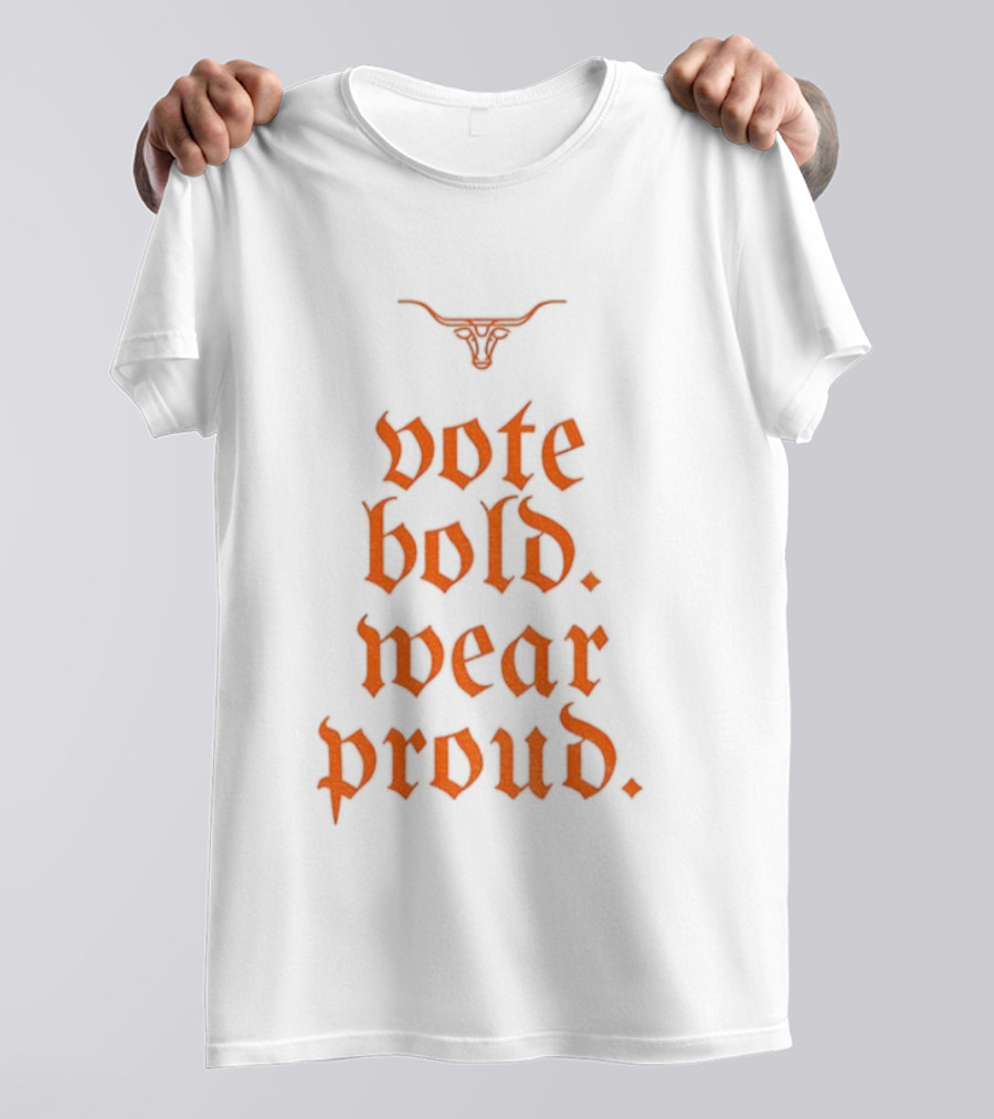 Texas Longhorns Vote Bold Wear Proud Football T-Shirt