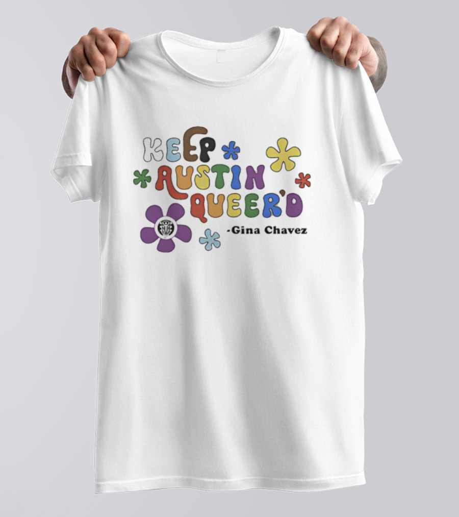 Keep Austin Queer’d Gina Chavez Retro Colorful Floral Text Design T-Shirt