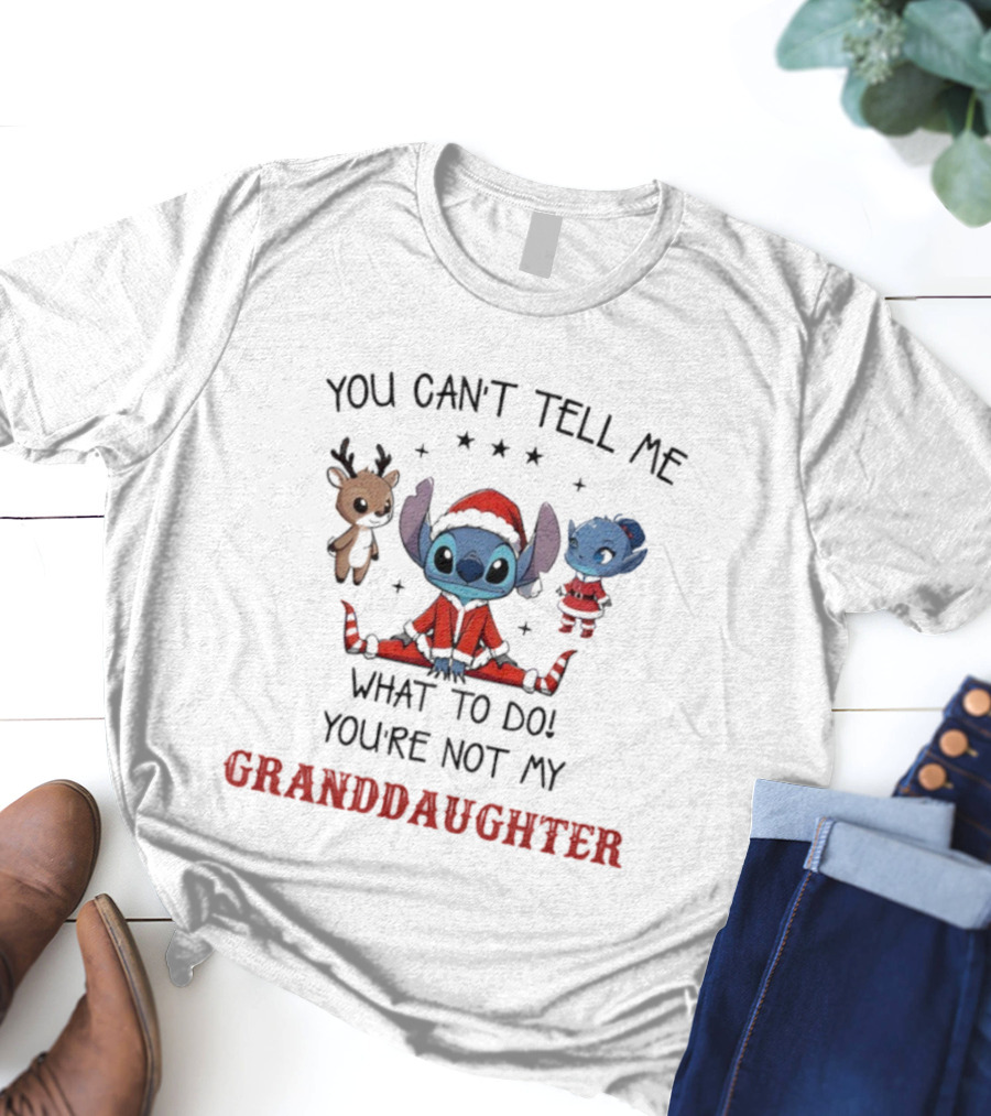 Stitch You Can’t Tell Me What To Do Funny Granddaughter T-Shirt