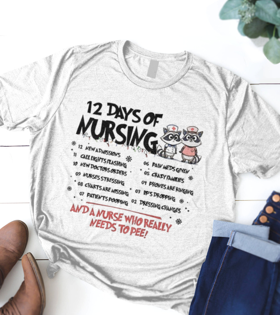 12 Days Of Nursing Raccoon And A Nurse Who Really Needs To Pee T-Shirt