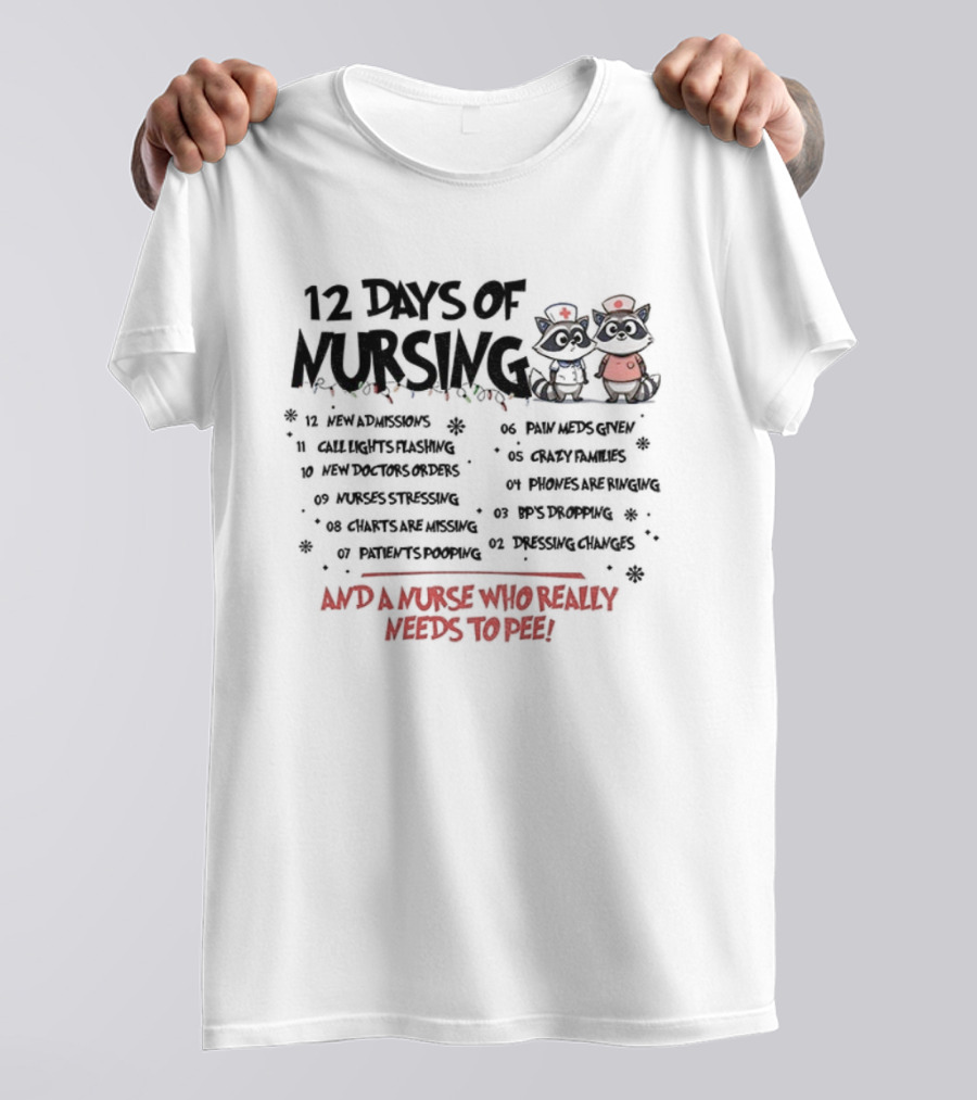 12 Days Of Nursing Raccoon And A Nurse Who Really Needs To Pee T-Shirt