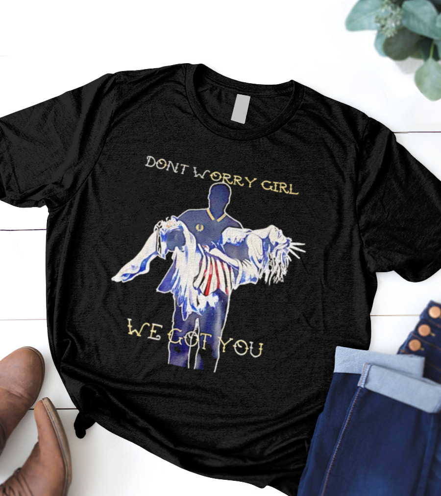 Don't Worry Girl We Got You - Athlete Carrying Figure T-Shirt