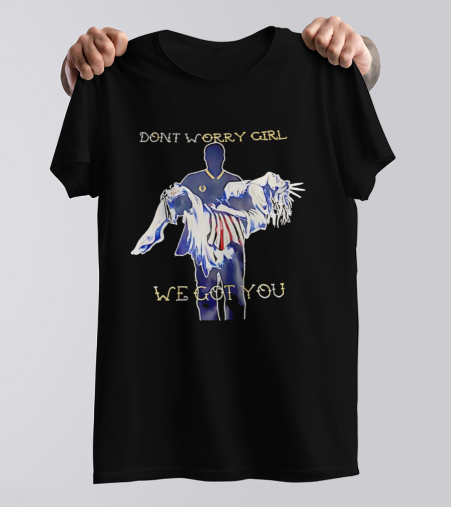 Don't Worry Girl We Got You - Athlete Carrying Figure T-Shirt