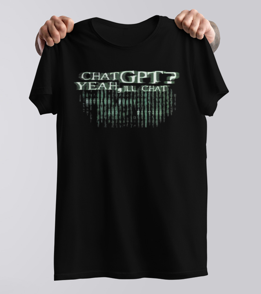 Chat GPT Yeah I’ll Chat Getting Stack T-Shirt