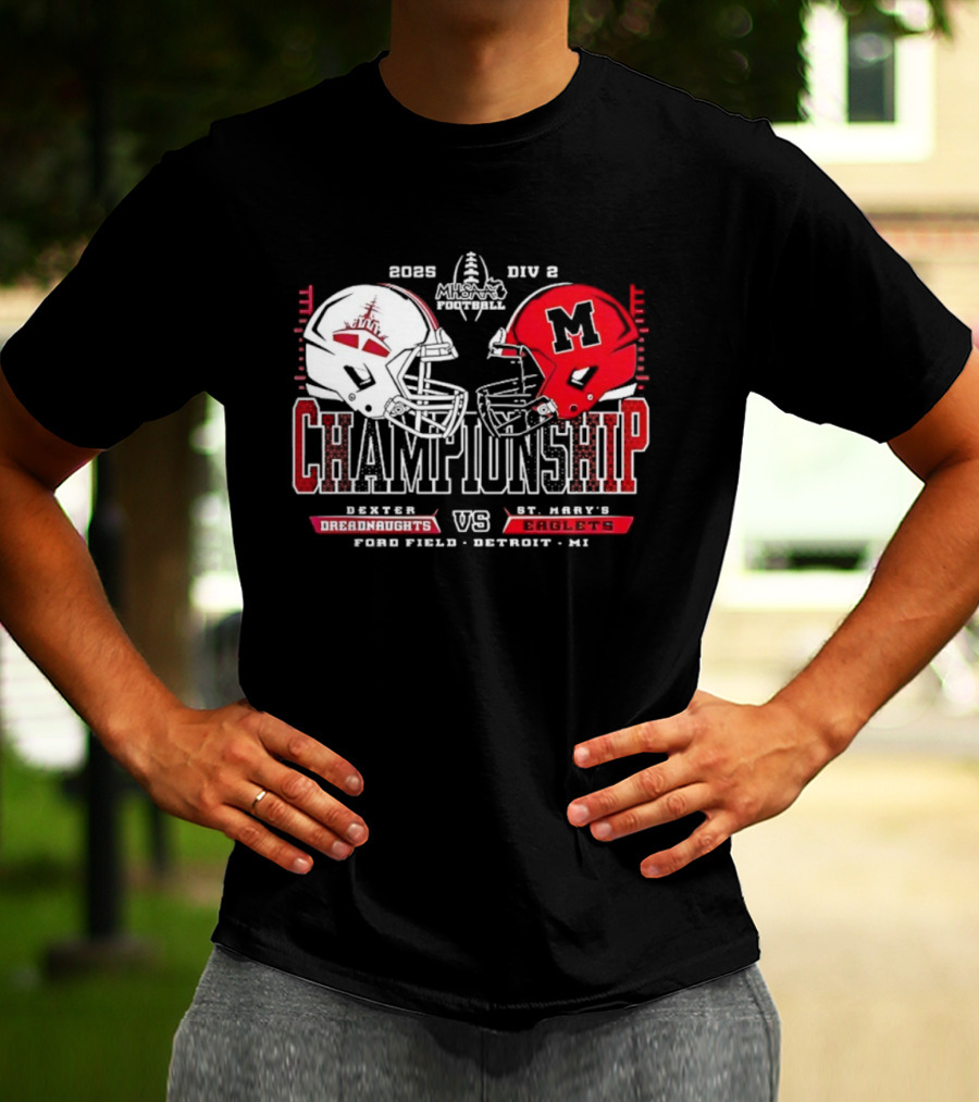 Dexter Dreadnaughts Vs St Marys Eaglets 2025 MHSAA Championship Ford Field Detroit MI T-Shirt