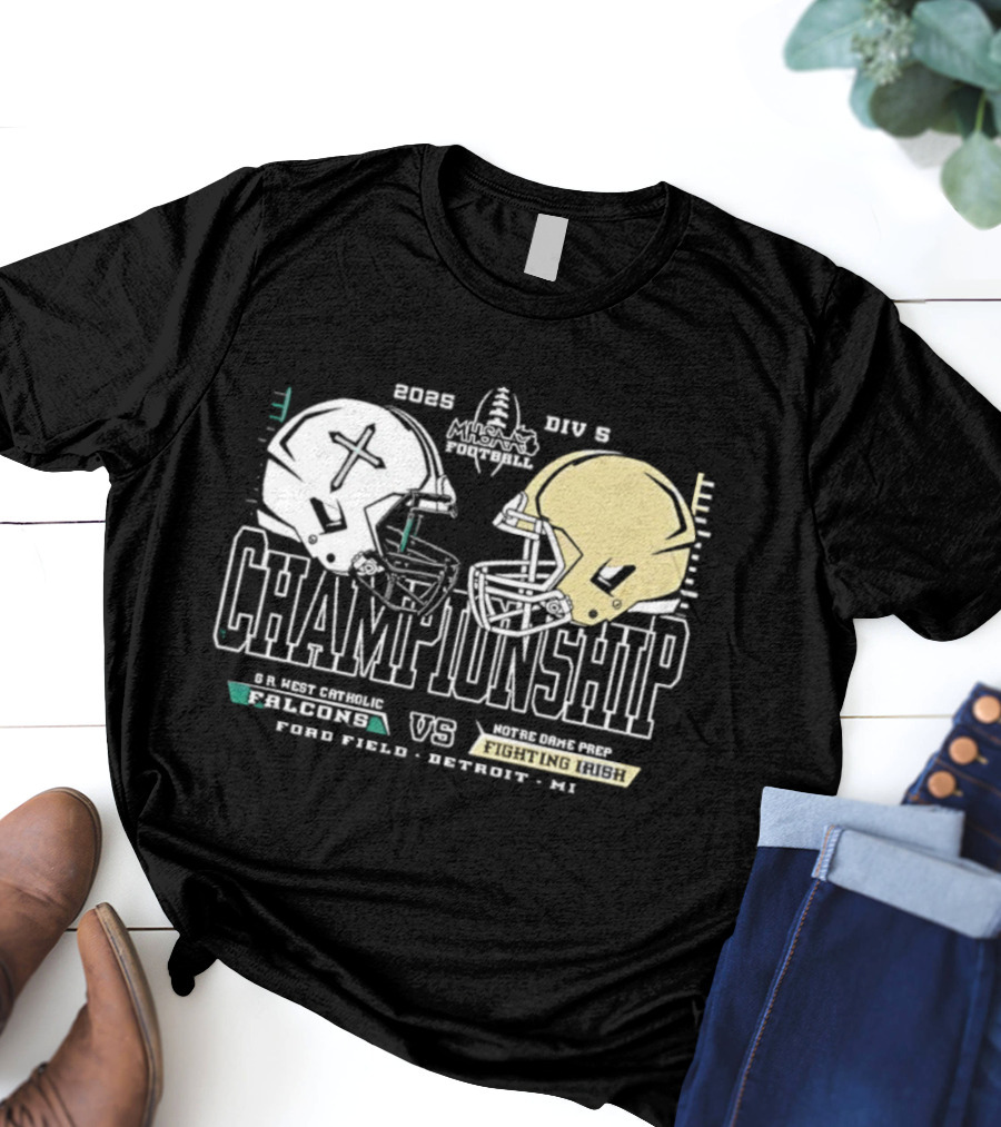 2025 Michigan HS Football Gr West Catholic Falcons Vs Notre Dame Prep Fighting Irish Championship Ford Field Detroit T-Shirt