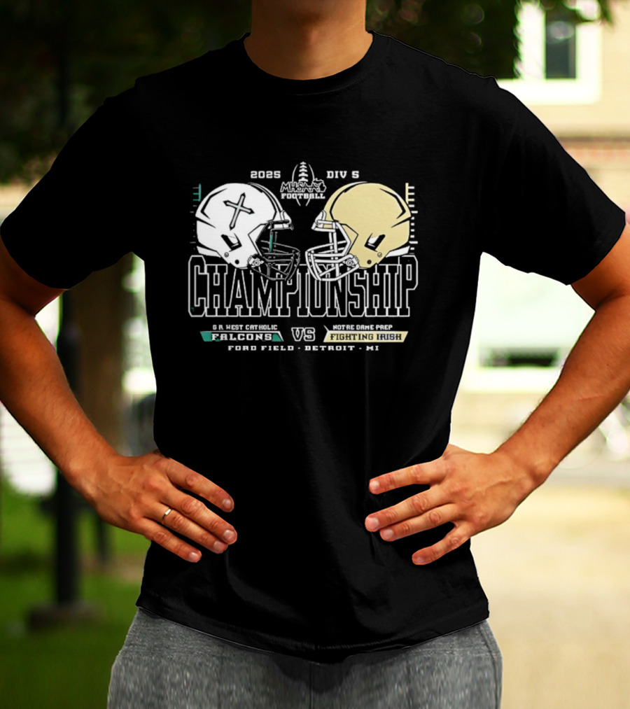 2025 Michigan HS Football Gr West Catholic Falcons Vs Notre Dame Prep Fighting Irish Championship Ford Field Detroit T-Shirt