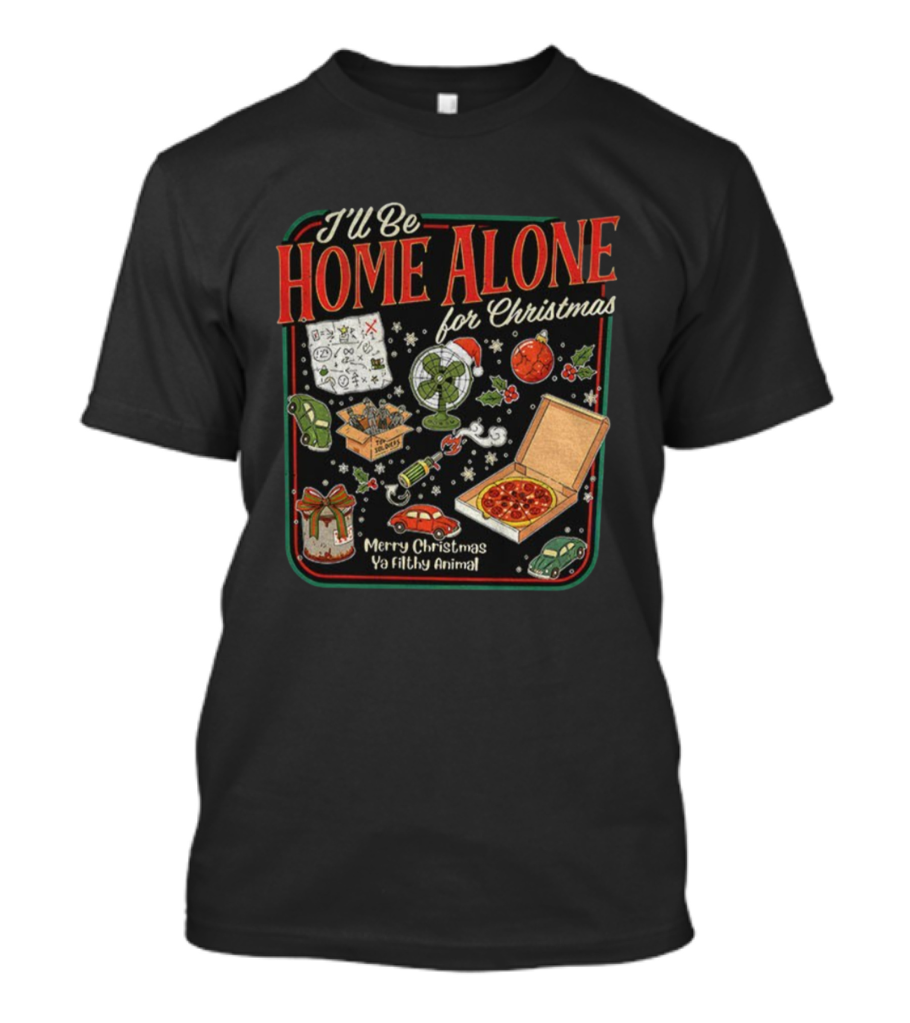 I’ll Be Home Alone For Christmas Ya Filthy Animal Merry Christmas Pizza And Traps T-Shirt