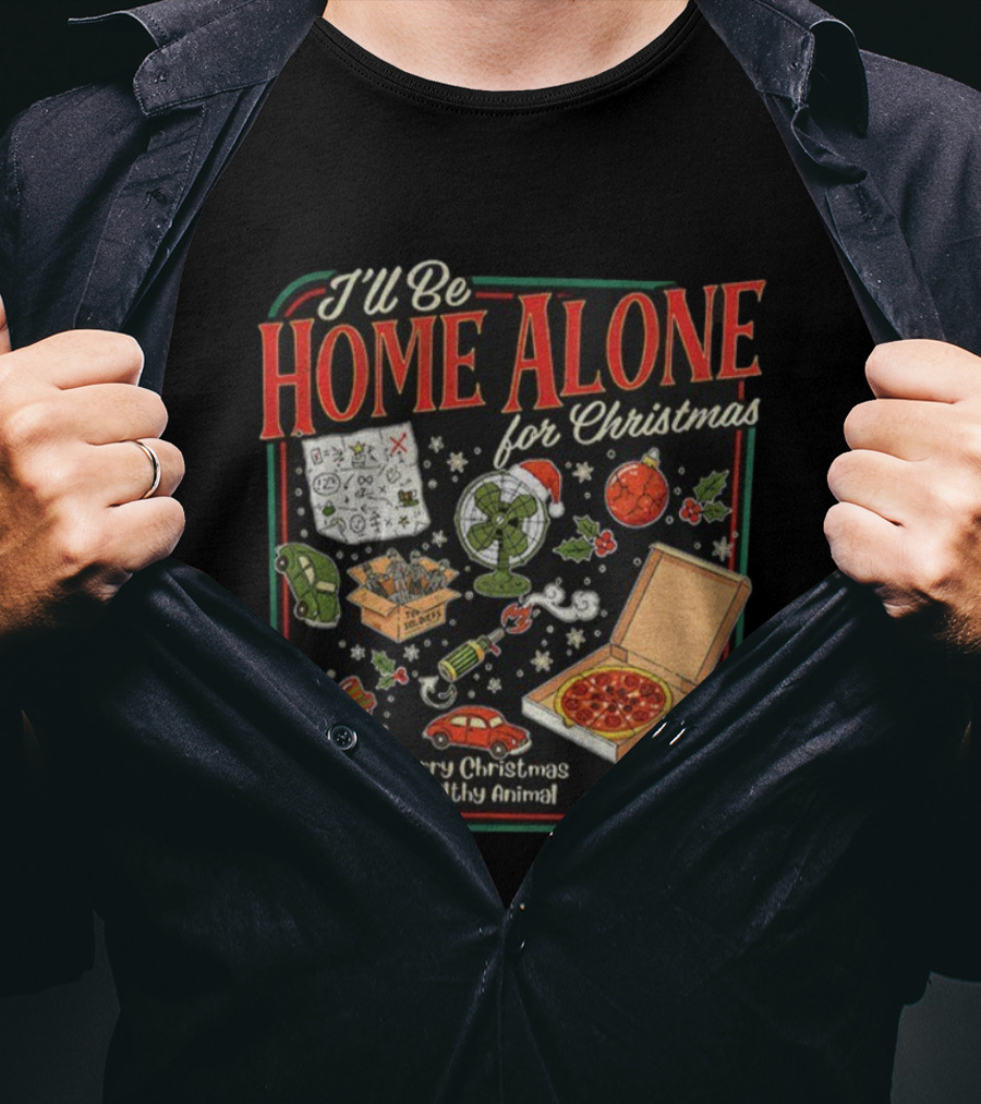 I’ll Be Home Alone For Christmas Ya Filthy Animal Merry Christmas Pizza And Traps T-Shirt