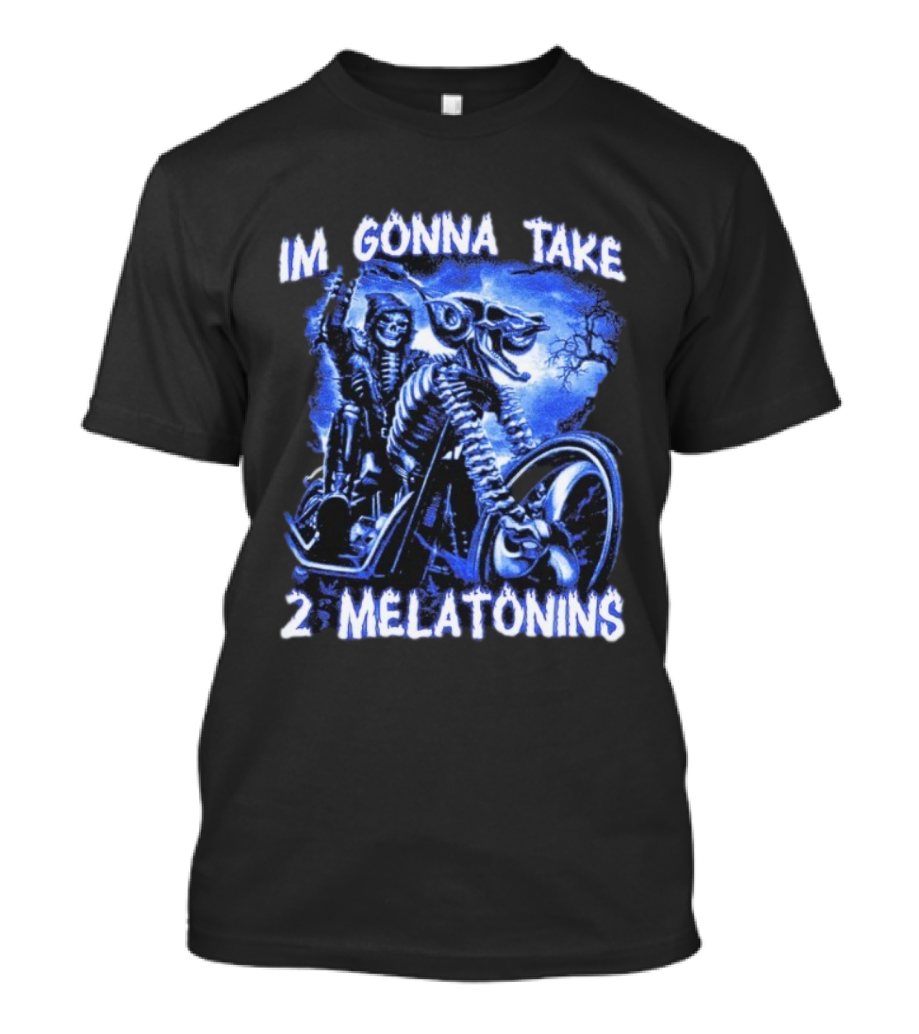 I'm Gonna Take 2 Melatonins Skeleton Motorcycle Rider T-Shirt