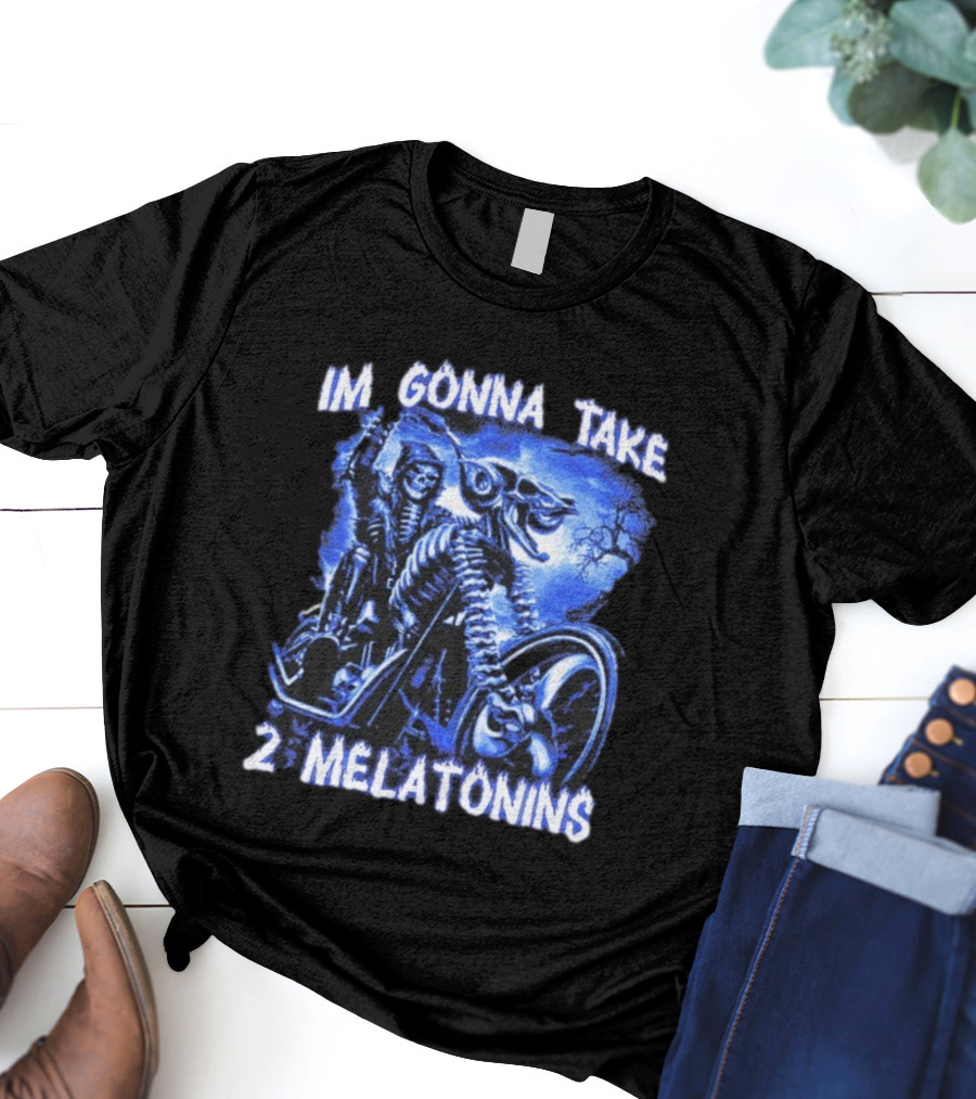 I'm Gonna Take 2 Melatonins Skeleton Motorcycle Rider T-Shirt