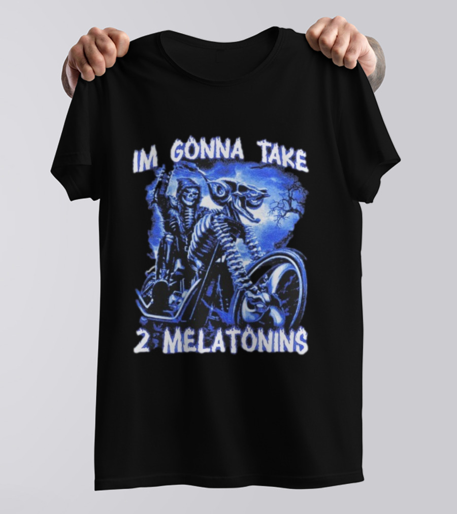 I'm Gonna Take 2 Melatonins Skeleton Motorcycle Rider T-Shirt