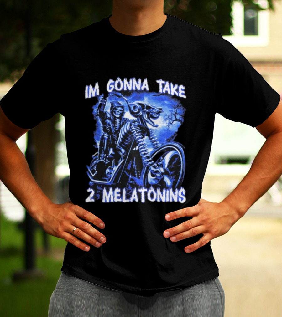 I'm Gonna Take 2 Melatonins Skeleton Motorcycle Rider T-Shirt