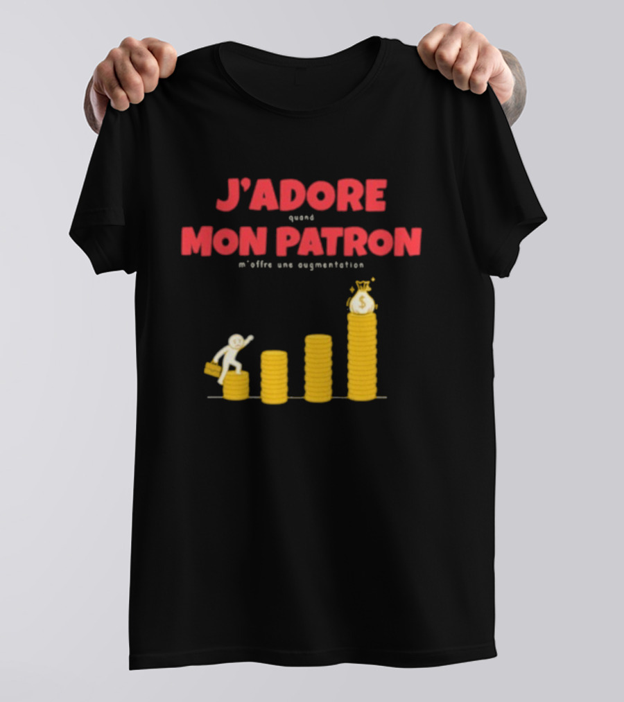 J’adore Mon Patron Quand M’offre Une Augmentation Humour Argent Graphique T-Shirt