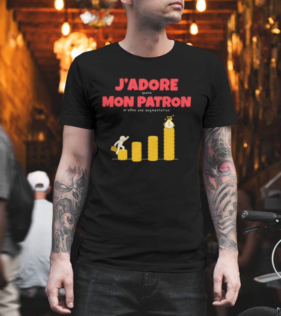 J’adore Mon Patron Quand M’offre Une Augmentation Humour Argent Graphique T-Shirt