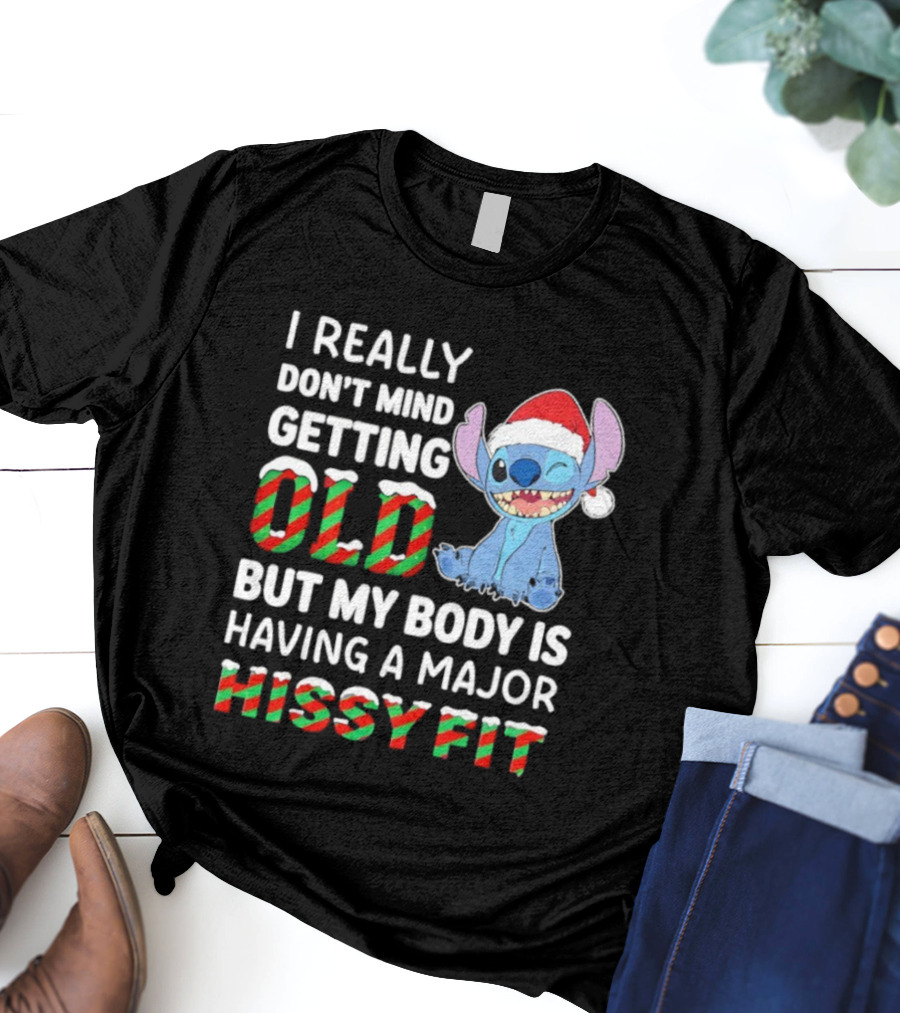 I Really Don't Mind Getting Old But My Body Is Having A Major Hissy Fit Stitch Santa Hat T-Shirt