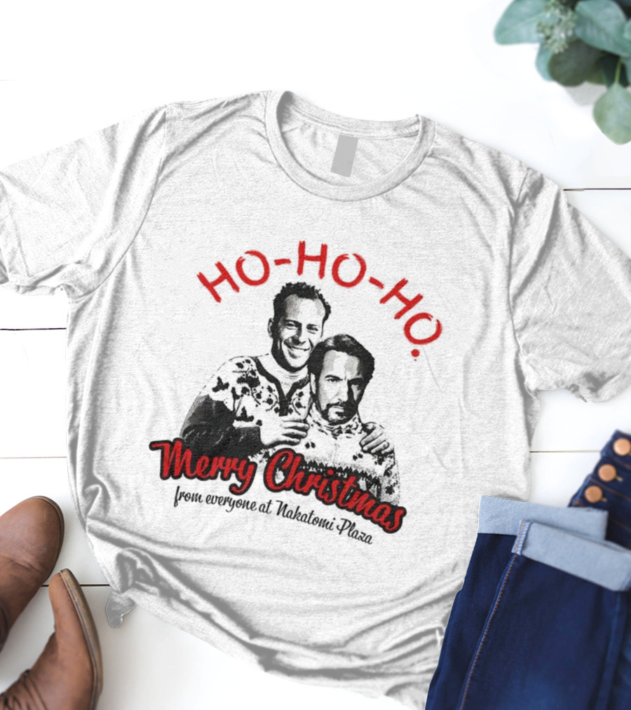 Ho Ho Ho Merry Christmas From Everyone At Nakatomi Plaza Bruce Willis Alan Rickman T-Shirt