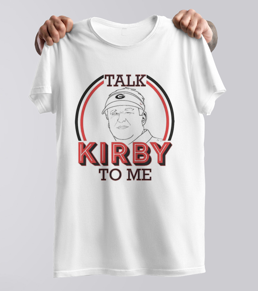 Georgia Bulldogs Football Talk Kirby To Me T-Shirt