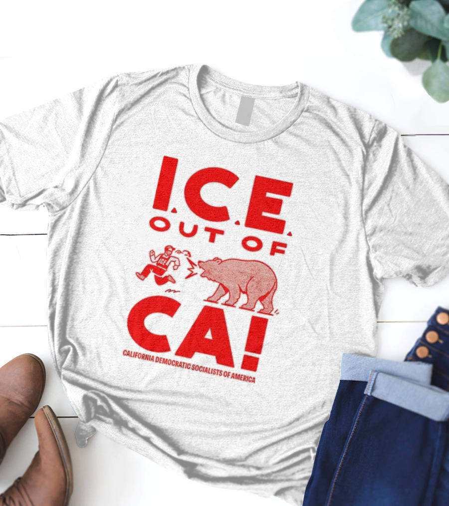 ICE Out Of CA California Democratic Socialists Of America Bear Imagery T-Shirt