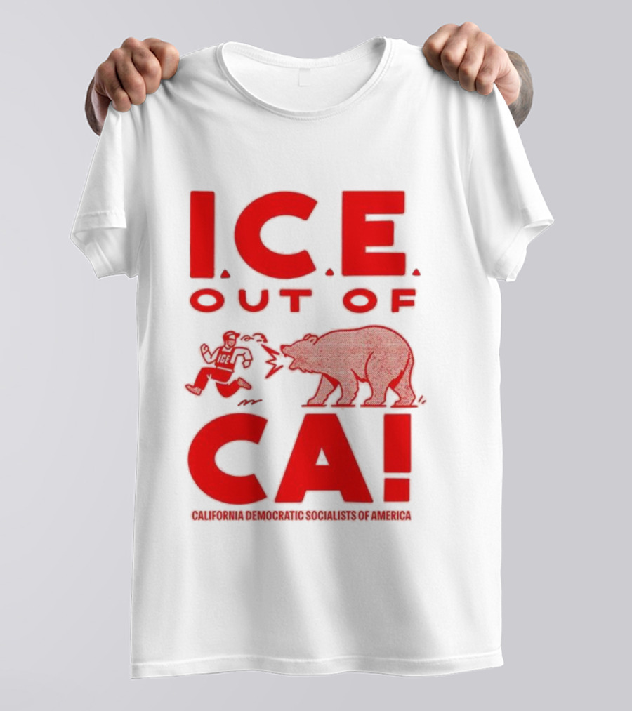 ICE Out Of CA California Democratic Socialists Of America Bear Imagery T-Shirt