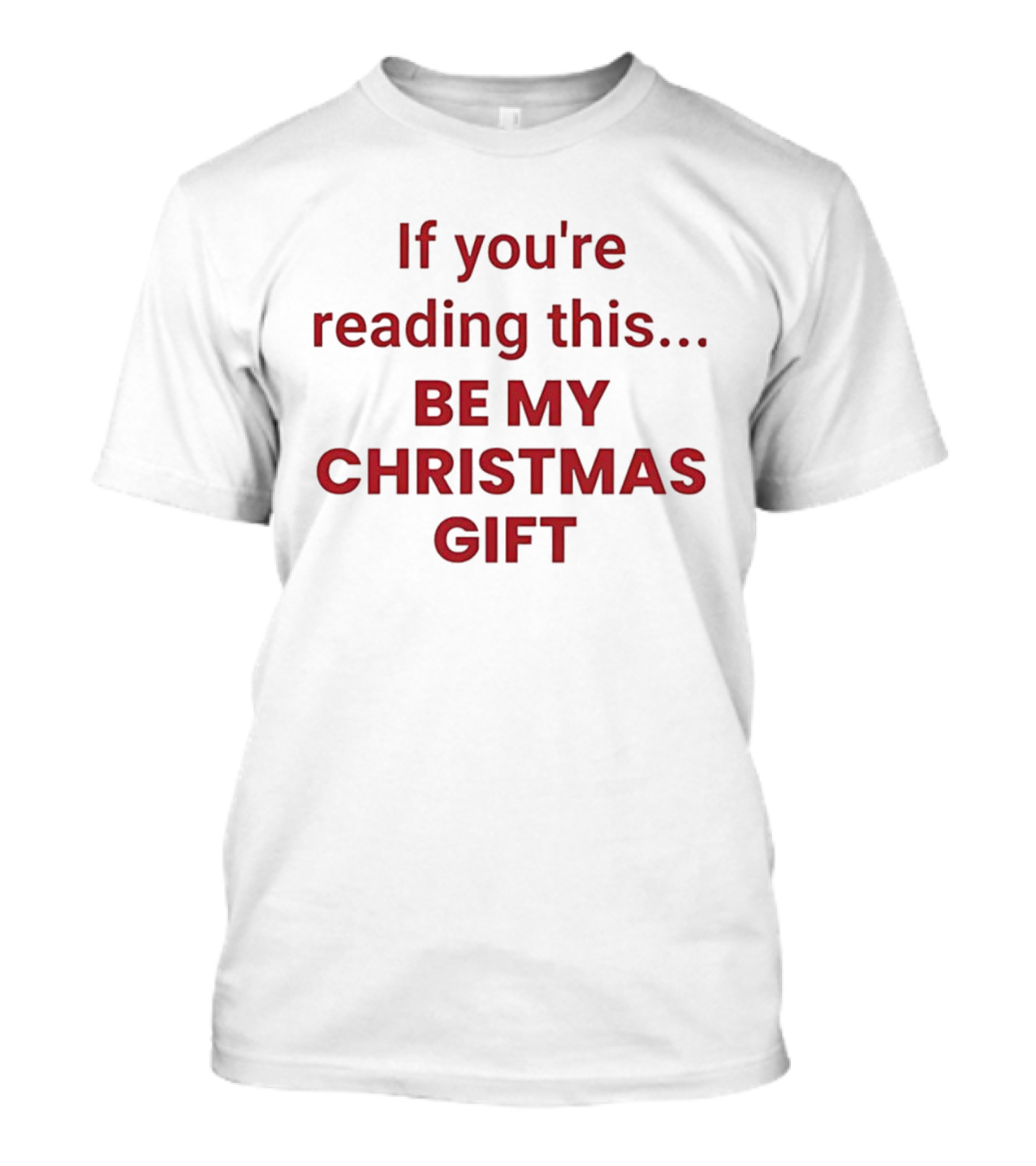 If You're Reading This Be My Christmas Gift Pastel Bold Red Text T-Shirt