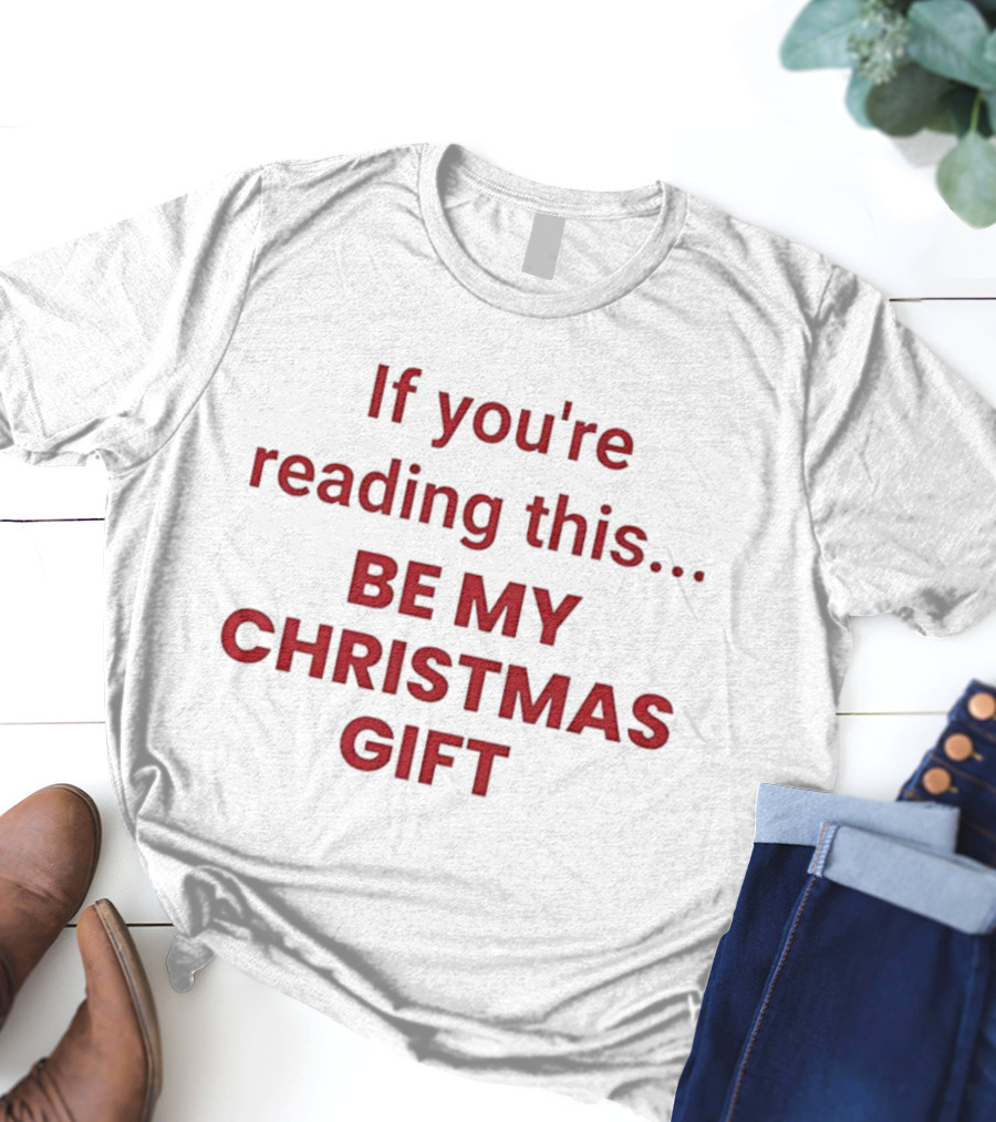 If You're Reading This Be My Christmas Gift Pastel Bold Red Text T-Shirt
