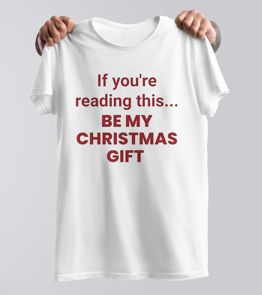 If You're Reading This Be My Christmas Gift Pastel Bold Red Text T-Shirt