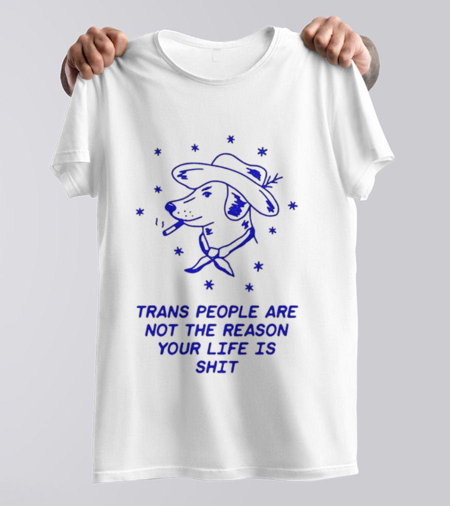 Trans People Are Not The Reason Your Life Is Shit Dog Smoking Hat T-Shirt