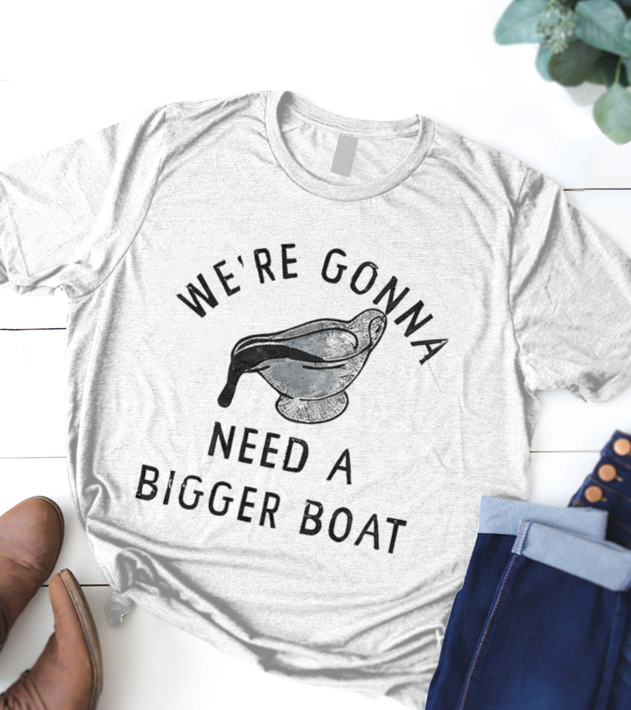 We’re Gonna Need A Bigger Boat Gravy Thanksgiving T-Shirt
