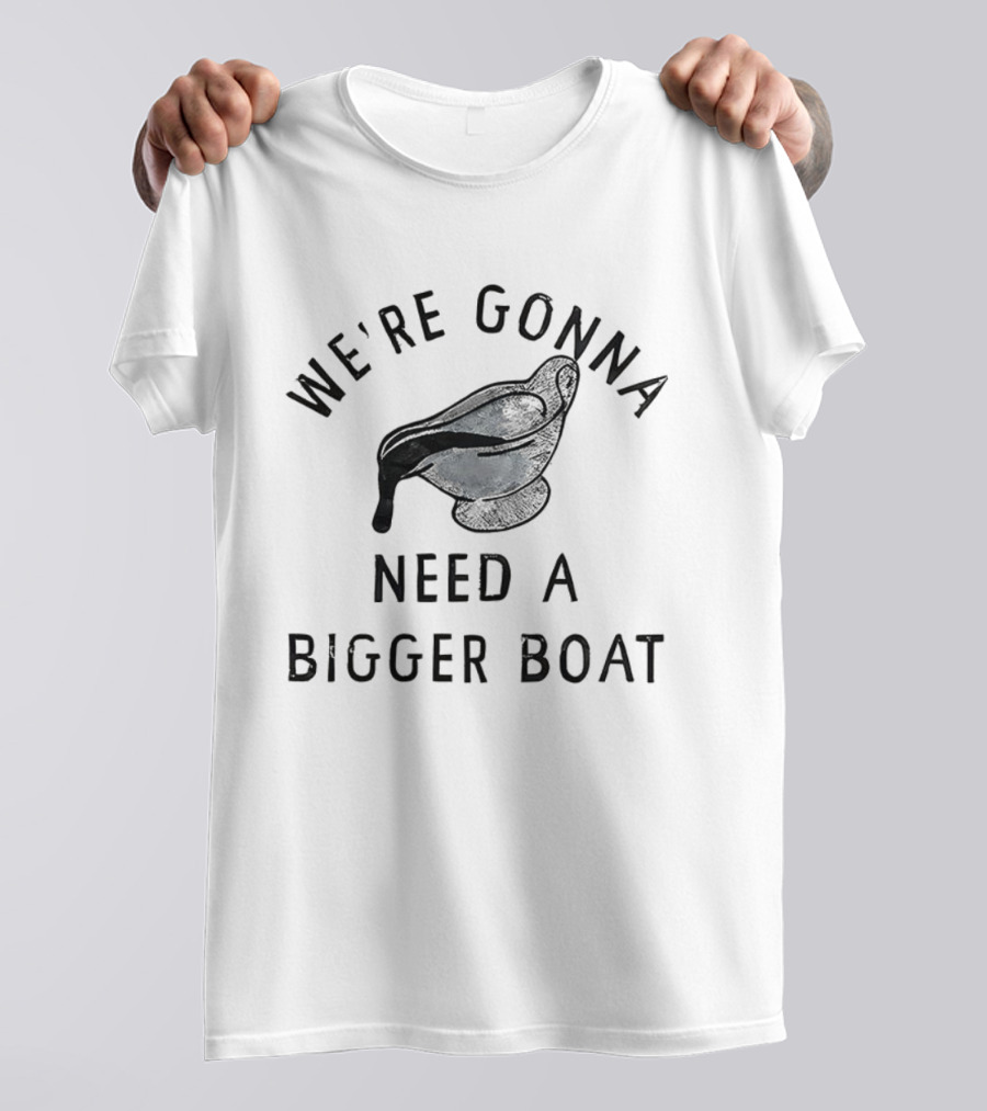 We’re Gonna Need A Bigger Boat Gravy Thanksgiving T-Shirt