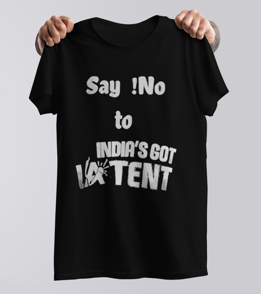 Say No To India's Got Latent T-Shirt
