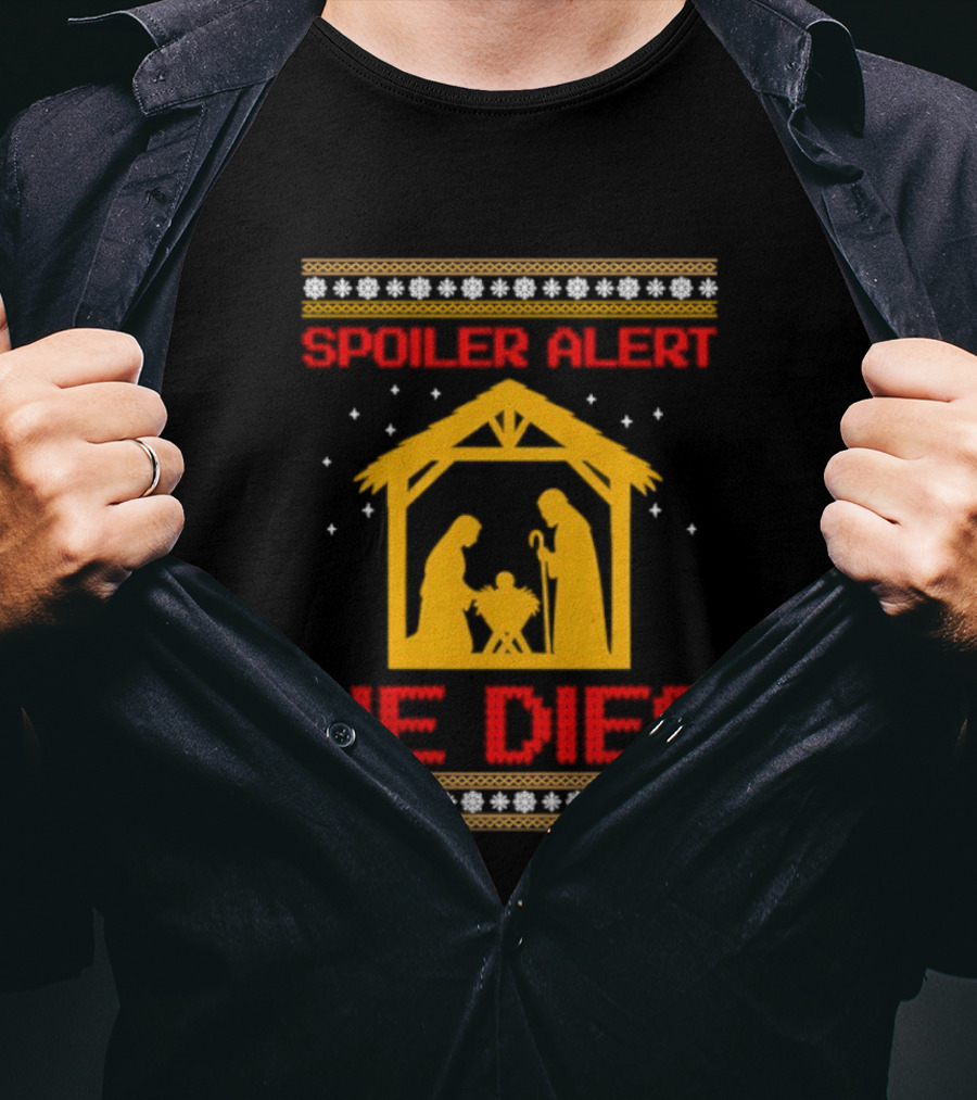 Spoiler Alert He Dies Nativity Scene Christmas Humor T-Shirt