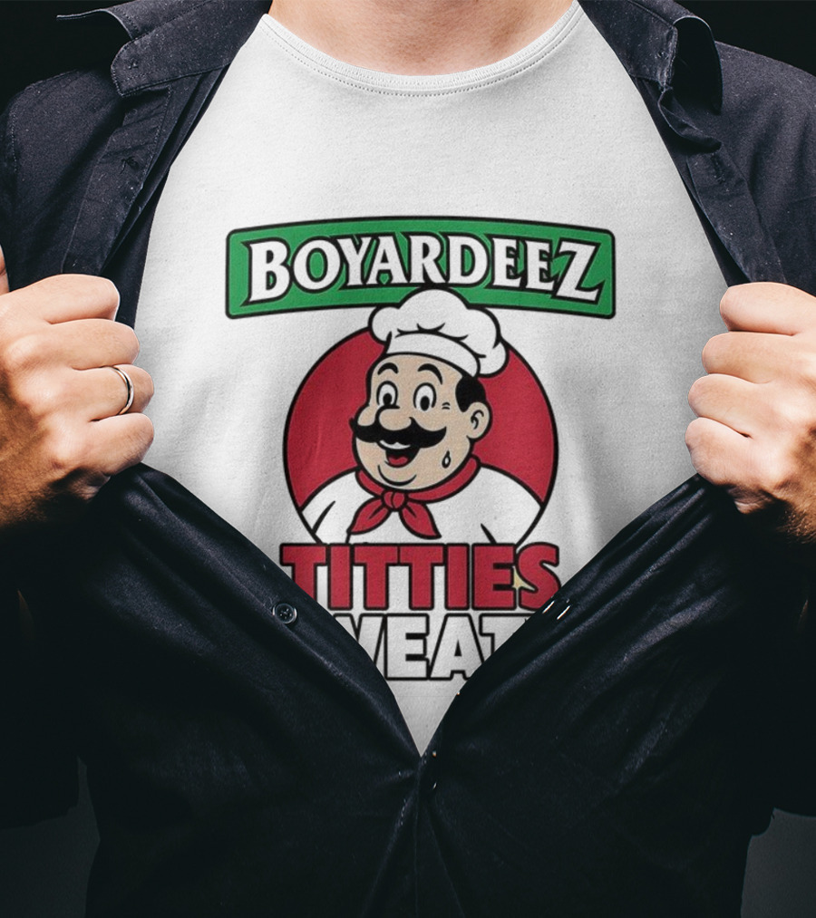 BOYARDEEZ TITTIES SWEATY Chef Parody T-Shirt