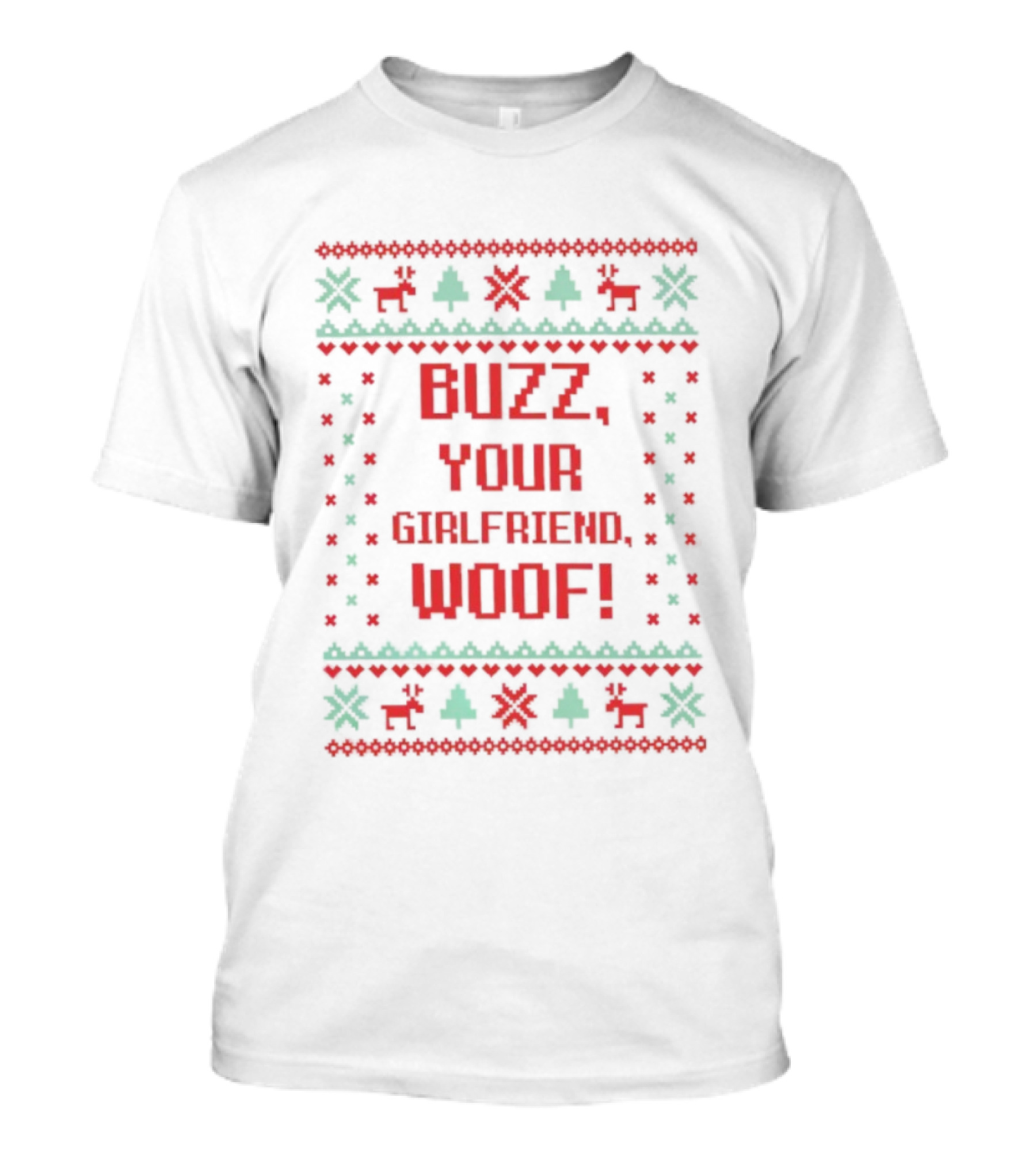 Buzz Your Girlfriend Woof Christmas Ugly Sweater Style T-Shirt
