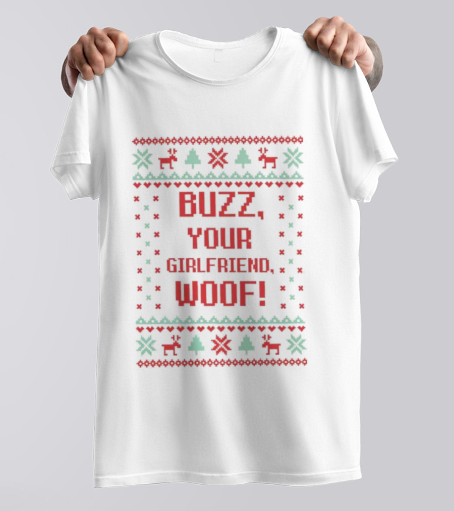 Buzz Your Girlfriend Woof Christmas Ugly Sweater Style T-Shirt