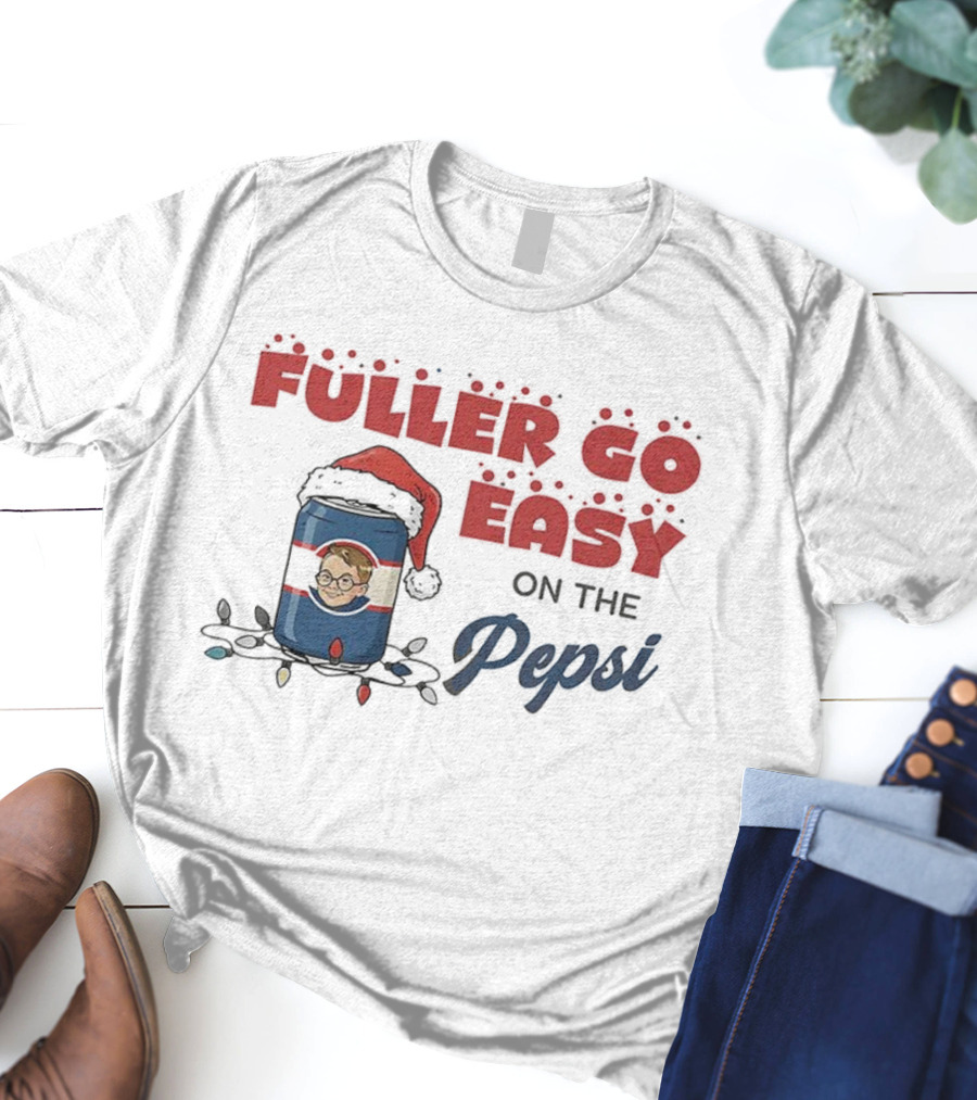 Fuller Go Easy On The Pepsi Christmas Santa Hat Holiday T-Shirt