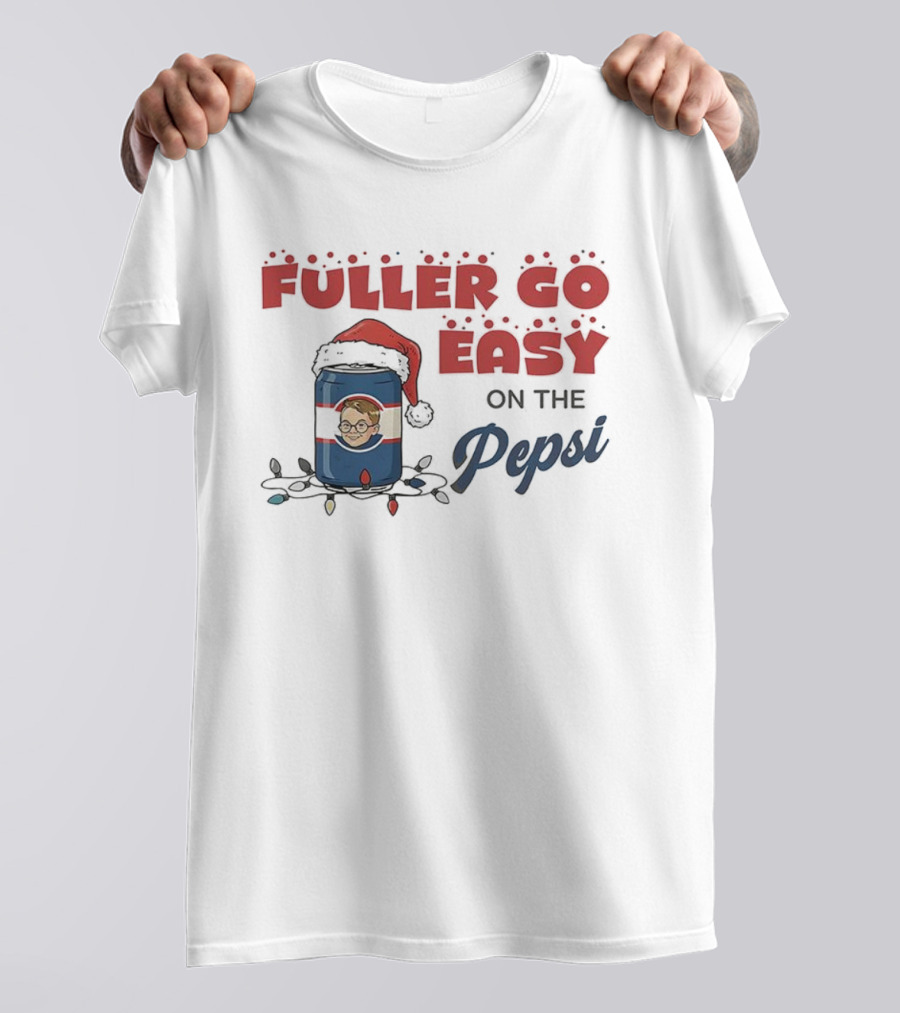 Fuller Go Easy On The Pepsi Christmas Santa Hat Holiday T-Shirt