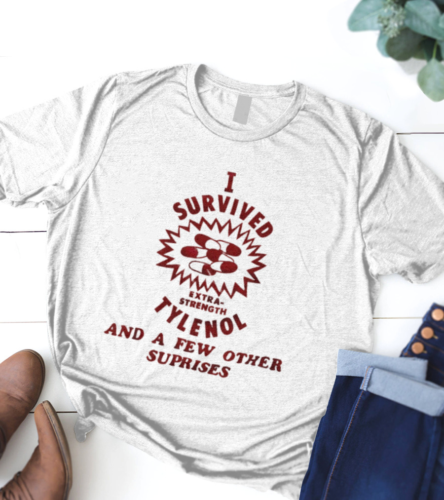 I Survived Extra-Strength Tylenol And A Few Other Surprises T-Shirt