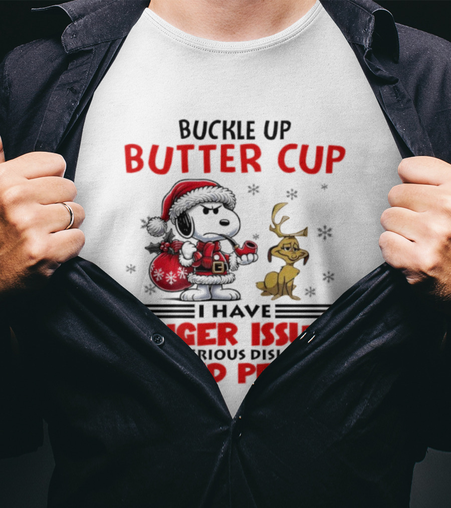 Buckle Up Buttercup Anger Issues Serious Dislike Stupid People Snoopy Reindeer T-Shirt
