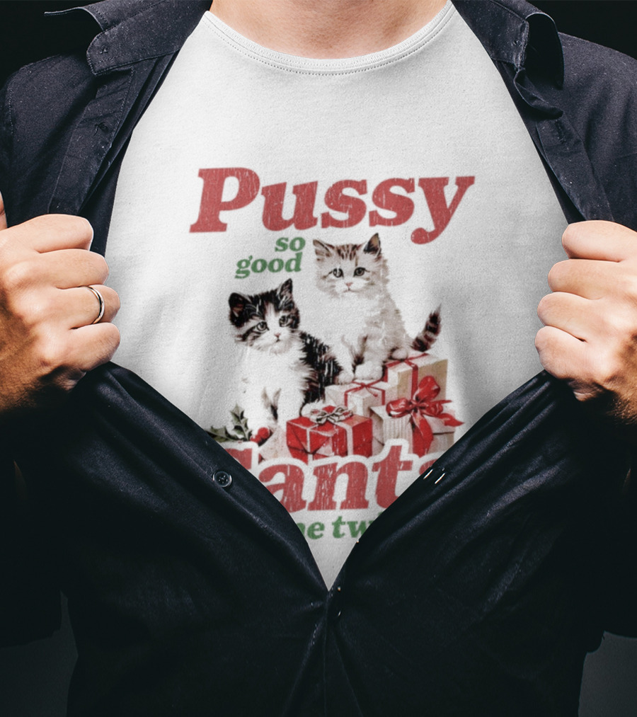 Pussy So Good Santa Came Twice Cats Presents T-Shirt