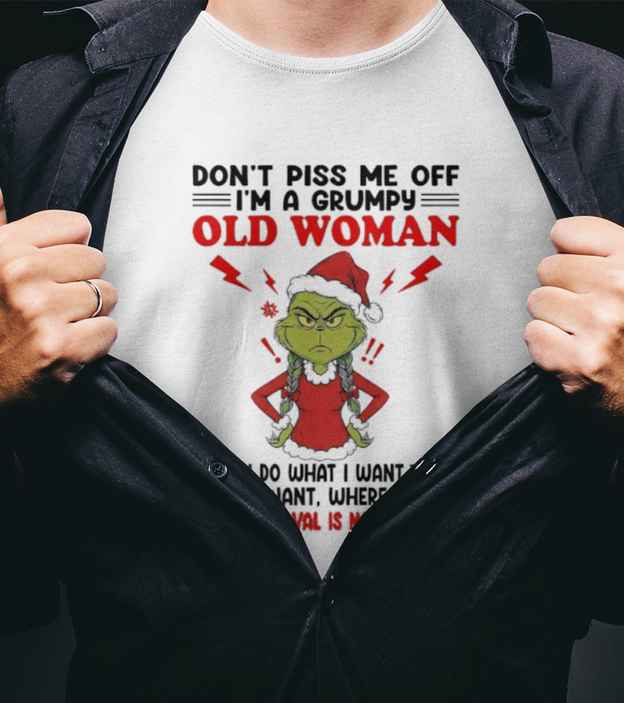 Grinch Christmas Don't Piss Me Off I'm A Grumpy Old Woman Your Approval Is Not Required T-Shirt