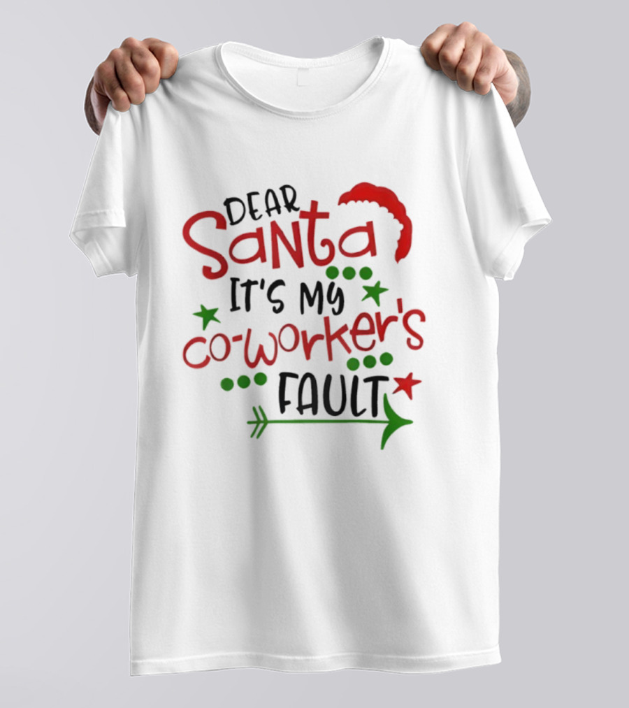 Santa It's My Coworker's Fault Christmas Humor T-Shirt